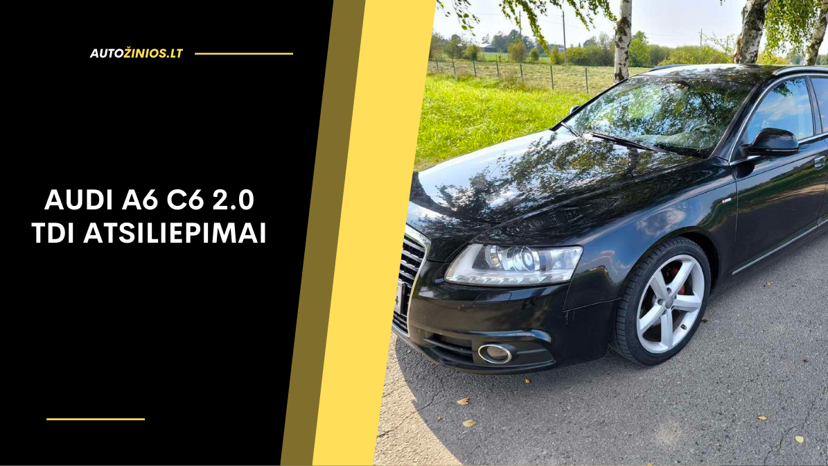 Audi A6 C6 2.0 TDI atsiliepimai: kuro sąnaudos, problemos, patikimumas