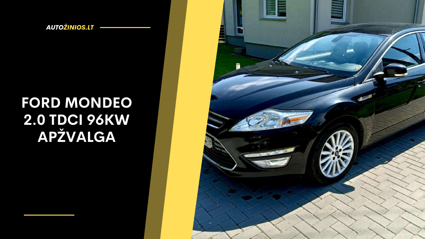 ford mondeo 2.0 tdci 96kw apžvalga
