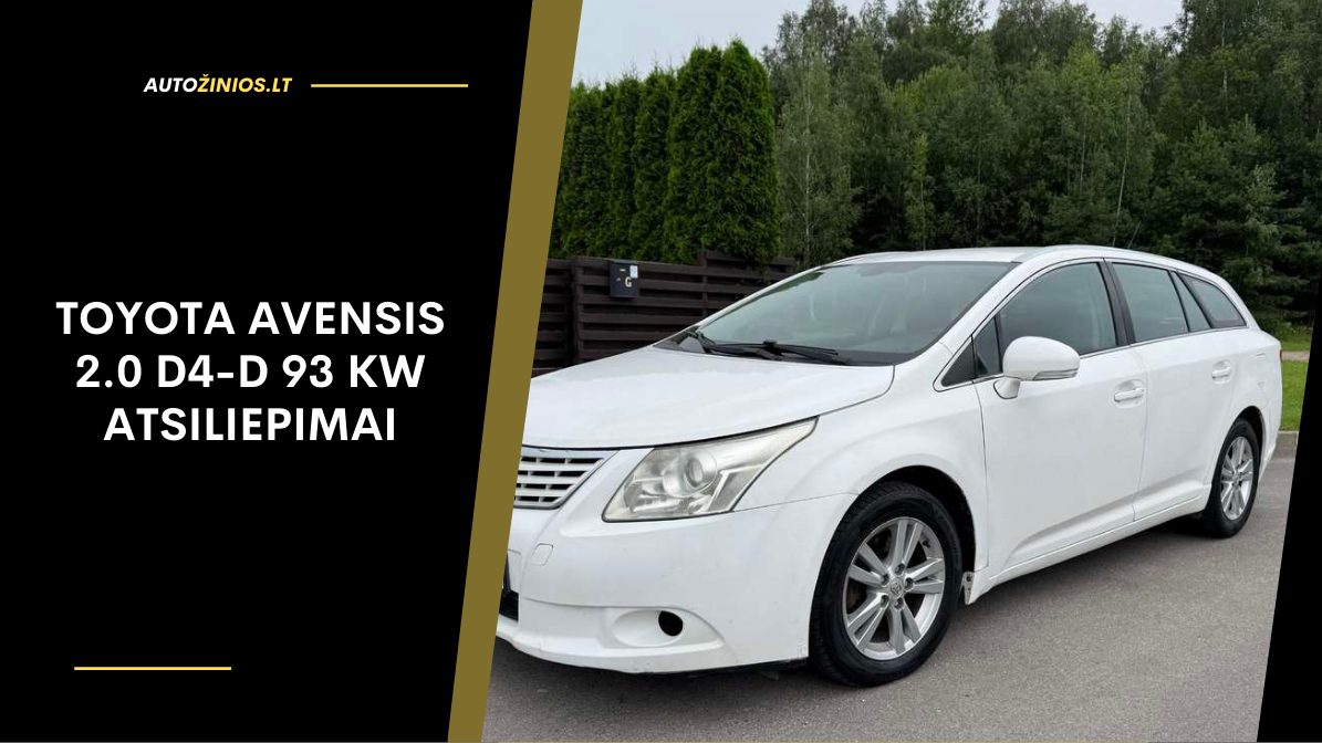 Toyota Avensis 2.0 D4-D 93 kW atsiliepimai: apžvalga, ligos, kuro sąnaudos
