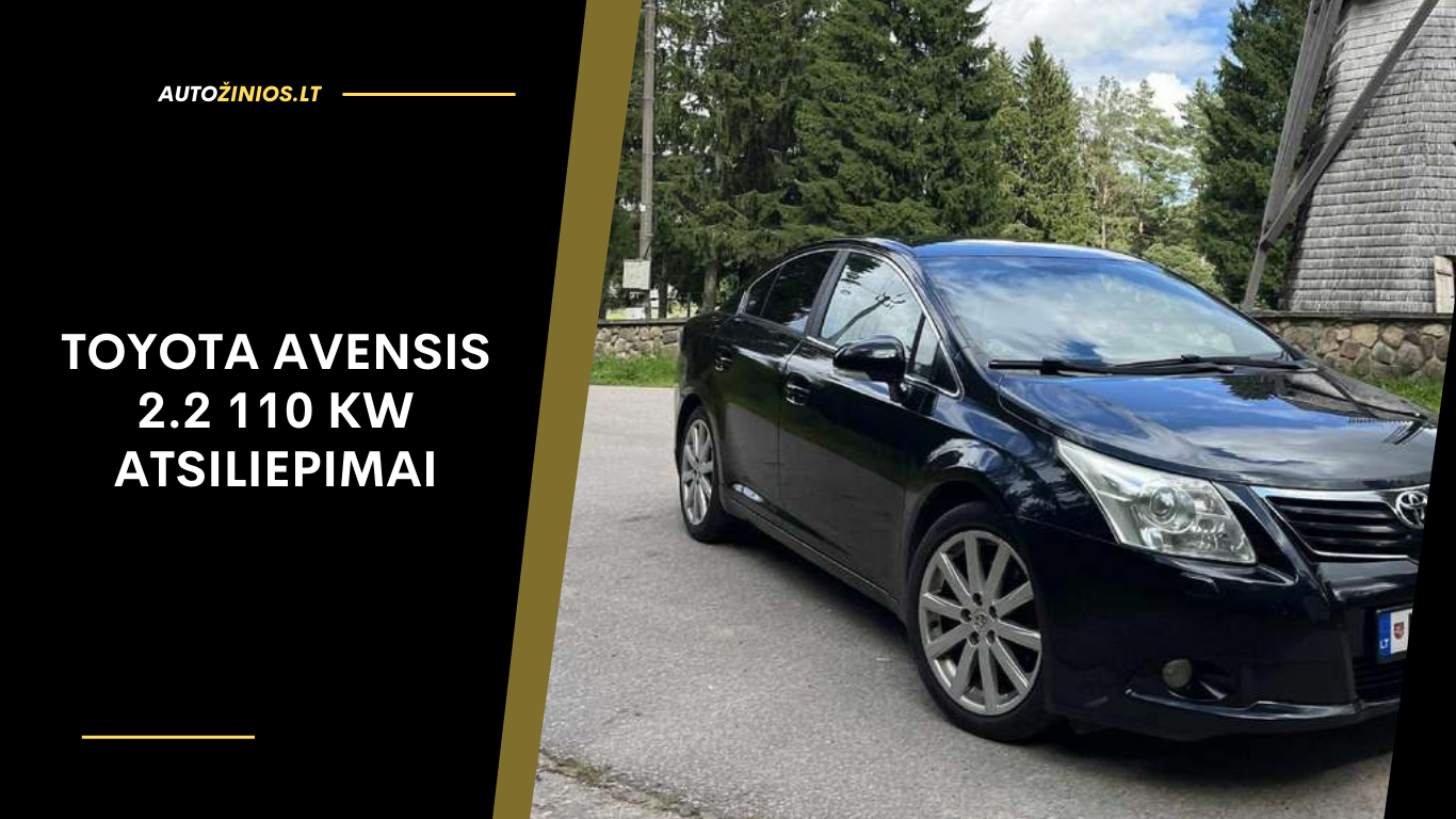 Toyota Avensis 2.2 110 kW atsiliepimai: apžvalga, ligos, kuro sąnaudos