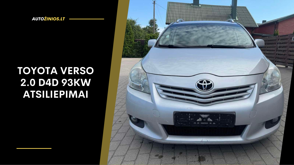 Toyota Verso 2.0 D4D 93kW atsiliepimai: ligos, kuro sąnaudos