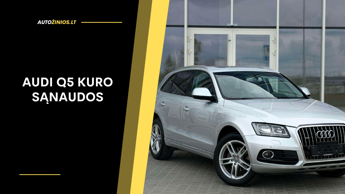Audi Q5 Kuro Sąnaudos