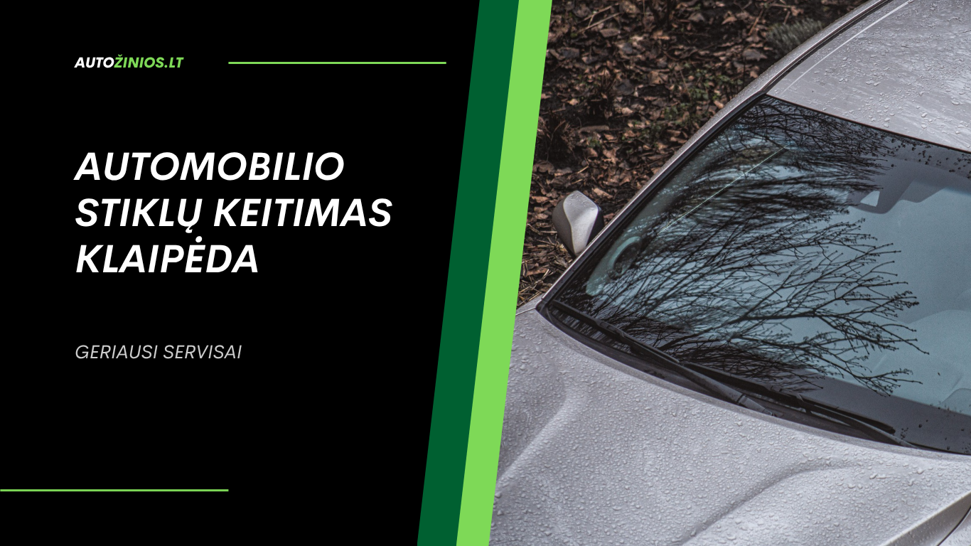 Automobilio stiklų keitimas Klaipėda