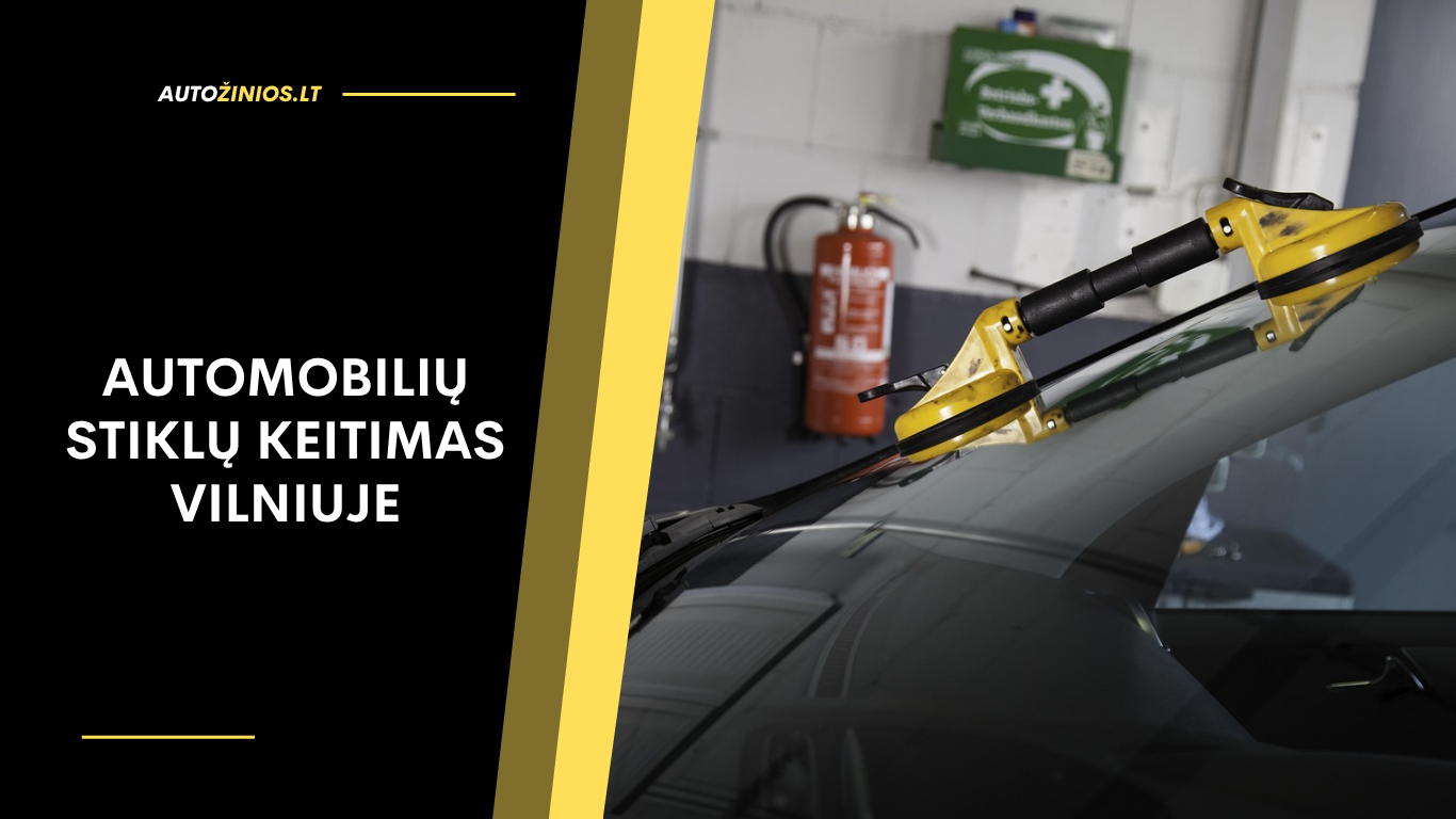 Automobilių stiklų keitimas Vilniuje
