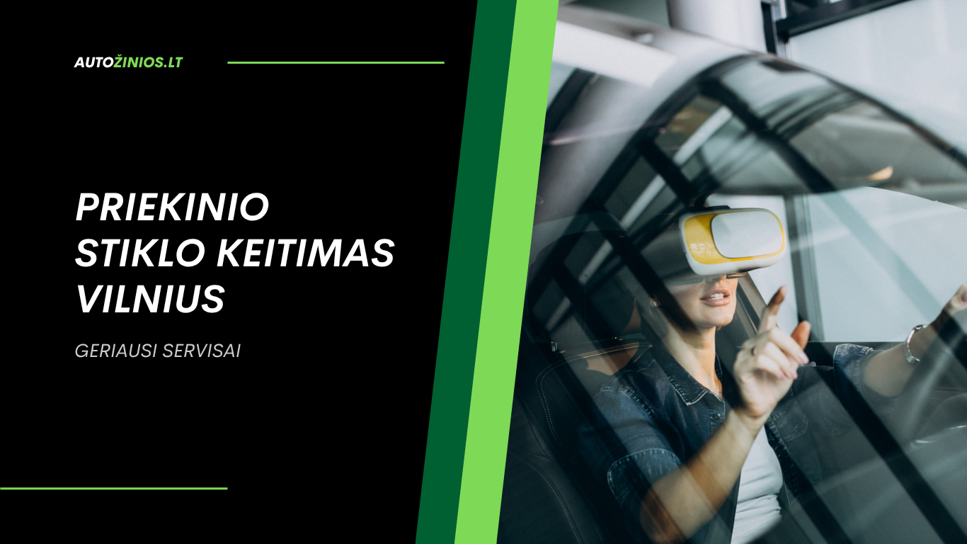 Priekinio stiklo keitimas Vilnius