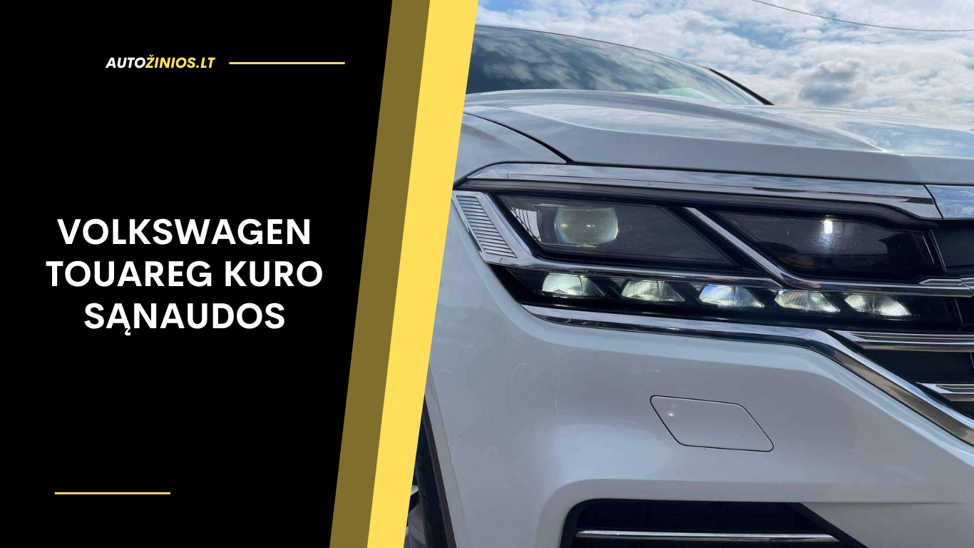 Volkswagen Touareg Kuro Sąnaudos