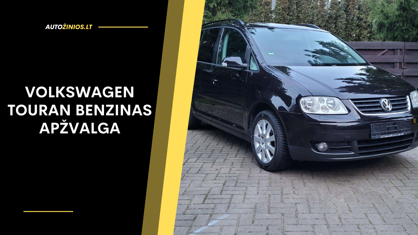 Volkswagen Touran Benzinas Apžvalga Atsiliepimai, Ligos, Kuro Sąnaudos