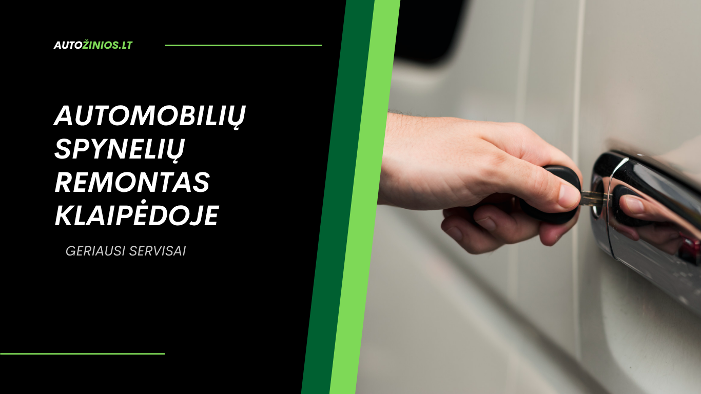 Automobilių spynelių remontas Klaipėdoje: geriausi meistrai ir patikimi servisai