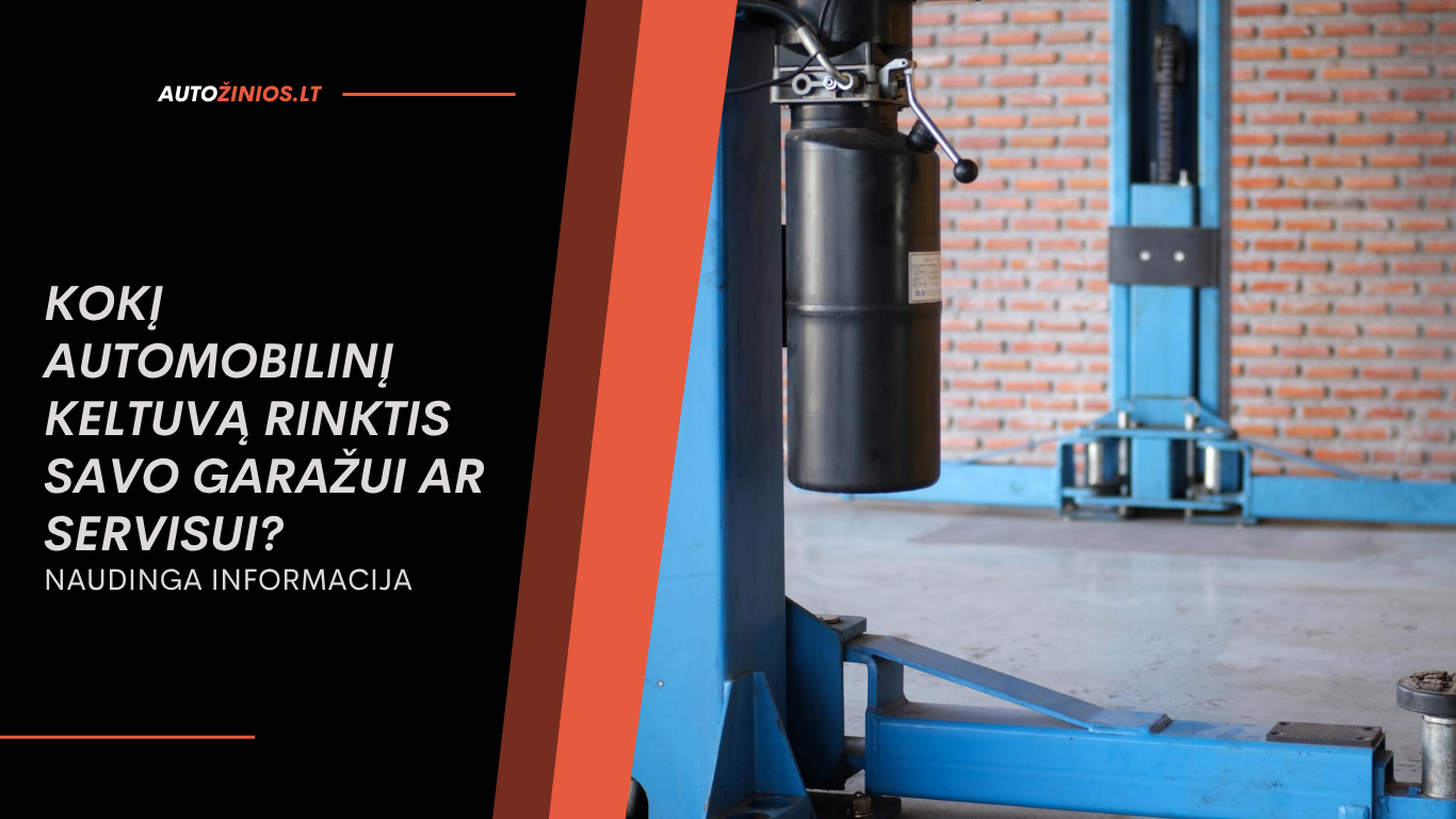 kokį automobilinį keltuvą rinktis savo garažui ar servisui