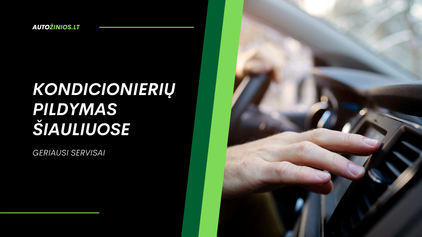 Kondicionierių pildymas Šiauliuose: patikimi autoservisai ir rekomendacijos