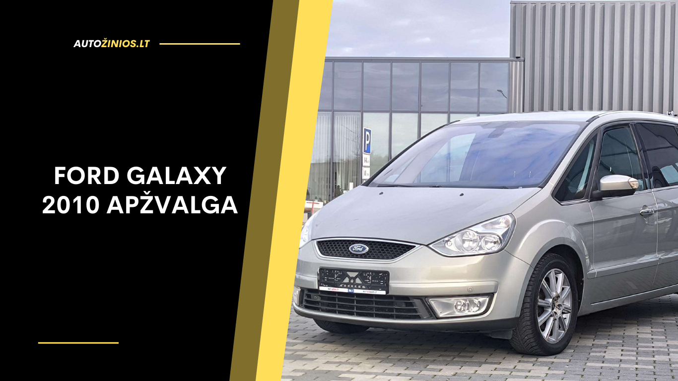 Ford Galaxy 2010 Apžvalga