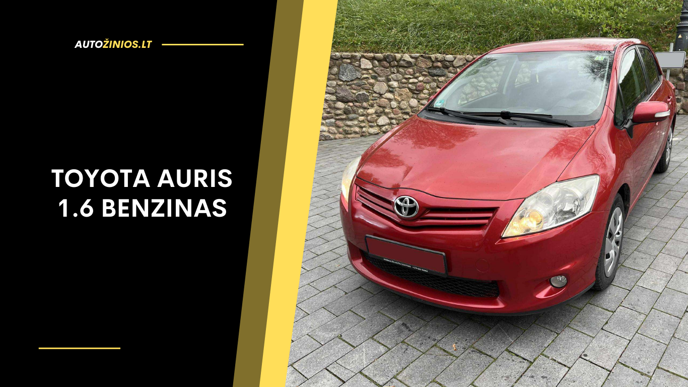Toyota Auris 1.6 benzinas – Atsiliepimai, ligos, kuro sąnaudos