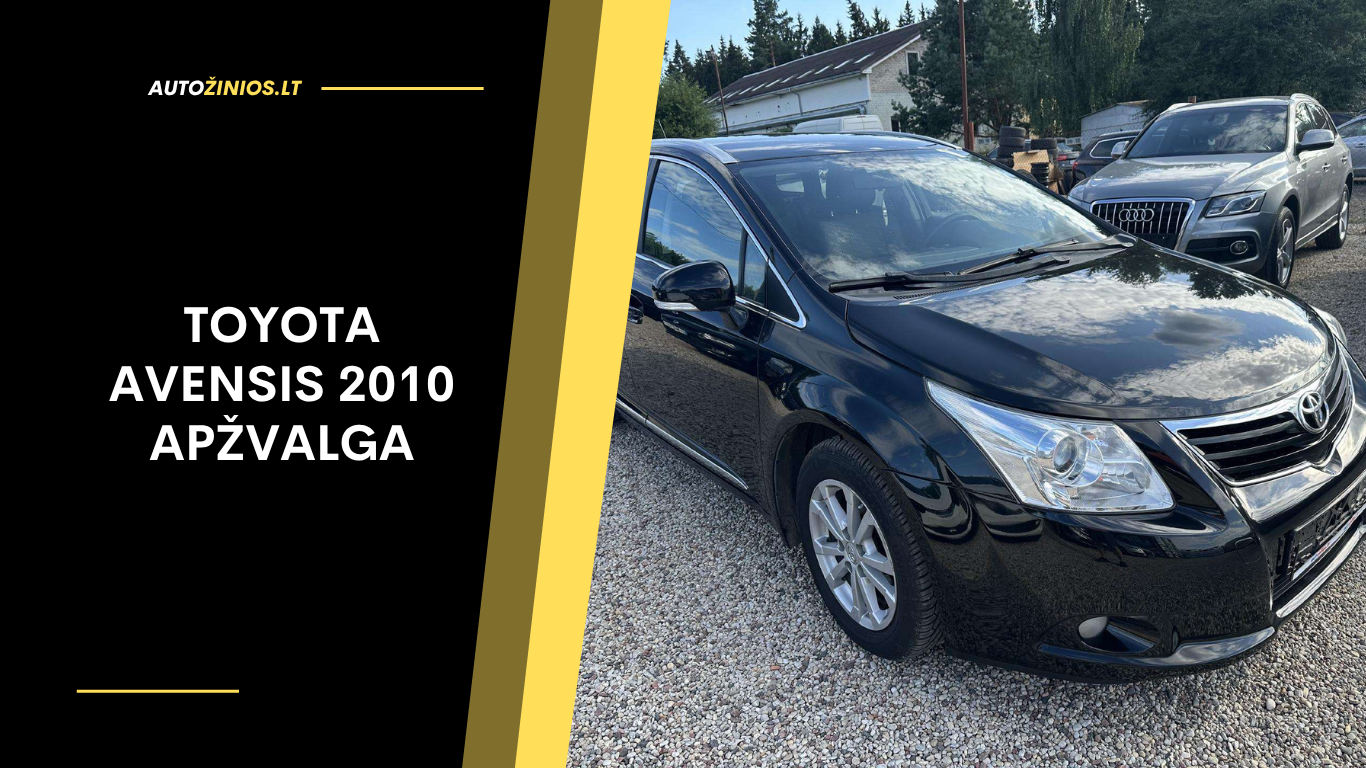 Toyota Avensis 2010 Apžvalga: Atsiliepimai, ligos, kuro sąnaudos