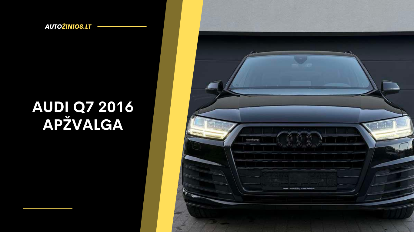 Audi Q7 2016 Apžvalga: Atsiliepimai, ligos, kuro sąnaudos