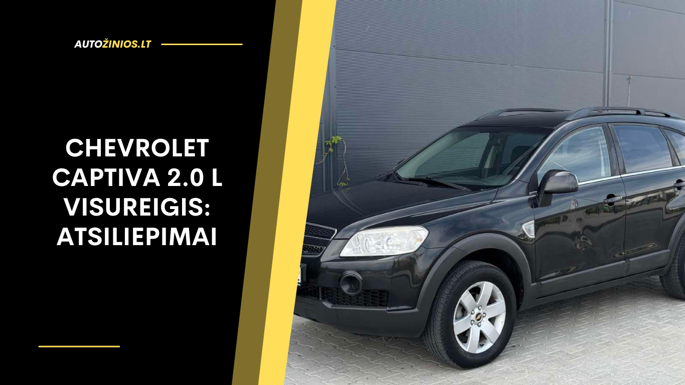 Chevrolet Captiva 2.0 l visureigis: Atsiliepimai