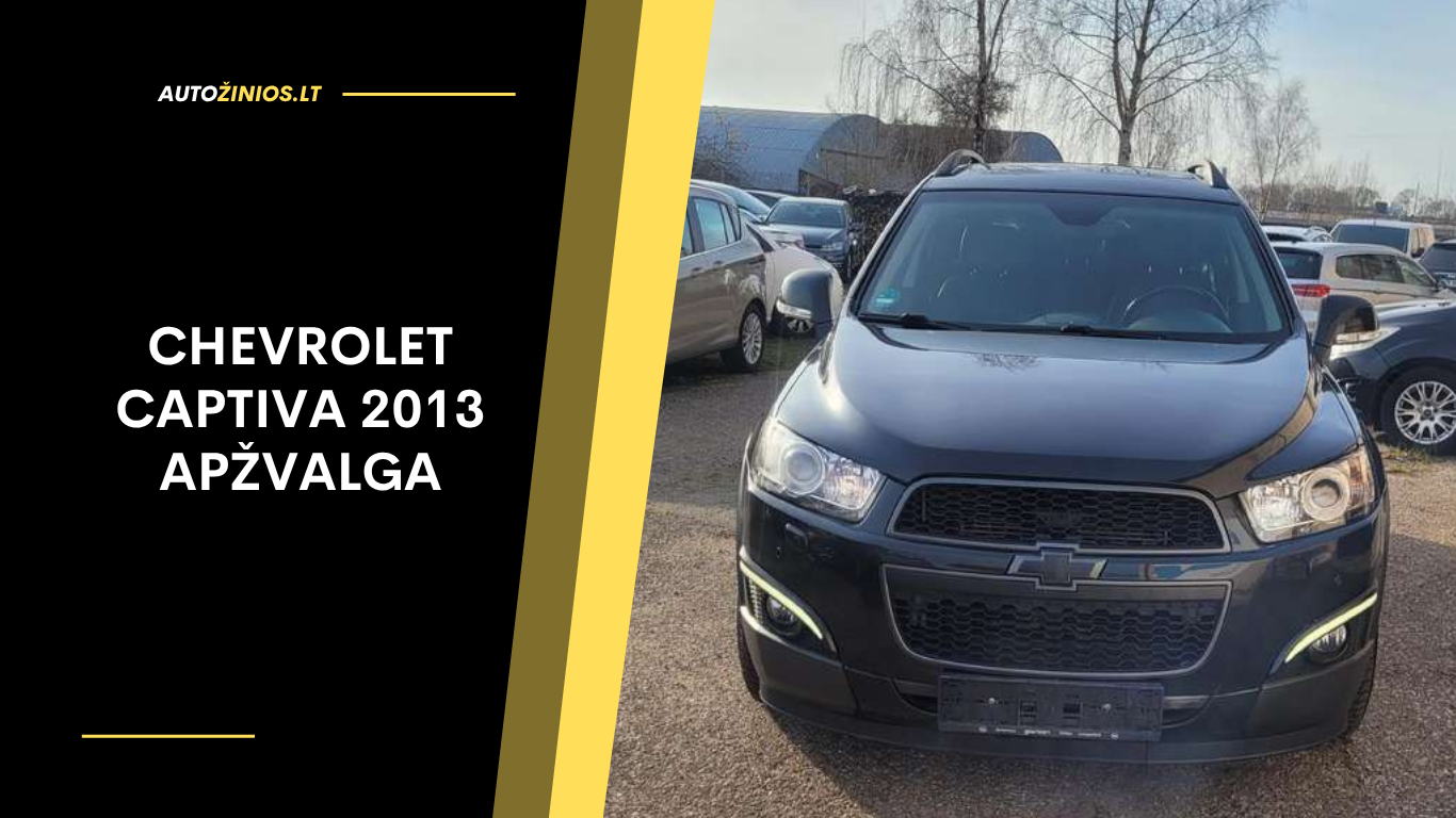 Chevrolet Captiva 2013 Apžvalga: Atsiliepimai, Ligos, Kuro Sąnaudos