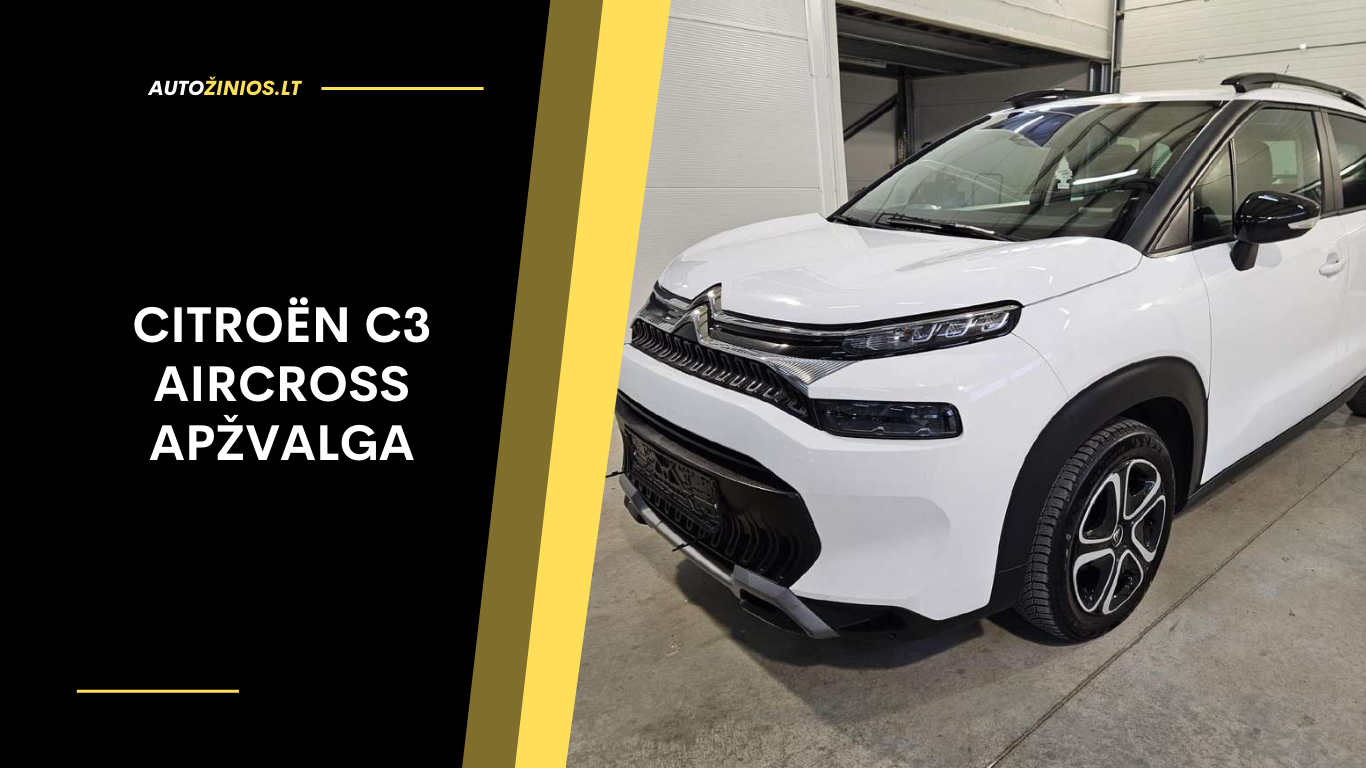Citroën C3 Aircross Apžvalga: Atsiliepimai, ligos, kuro sąnaudos