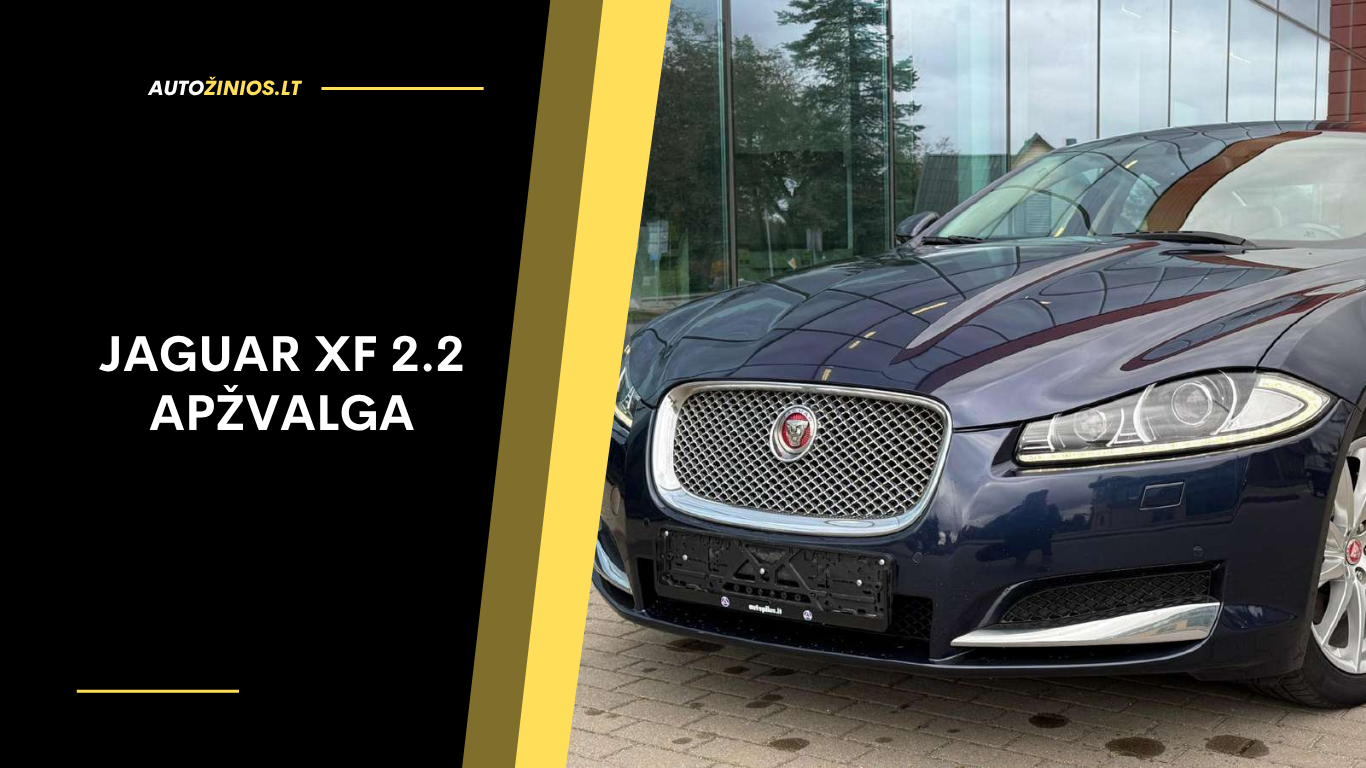 Jaguar XF 2.2 Apžvalga: Atsiliepimai, ligos, kuro sąnaudos