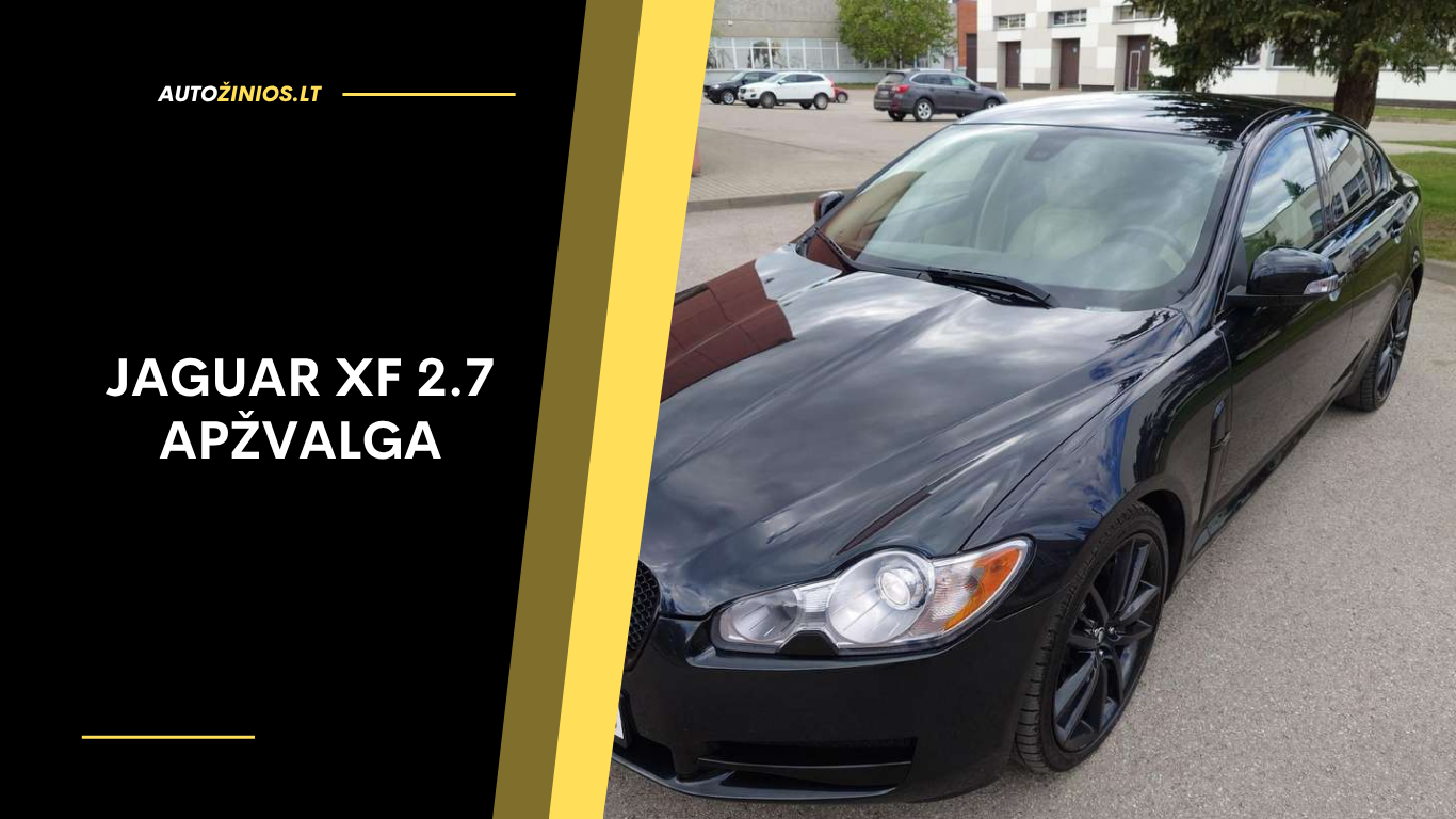Jaguar XF 2.7 Apžvalga: Atsiliepimai, ligos, kuro sąnaudos