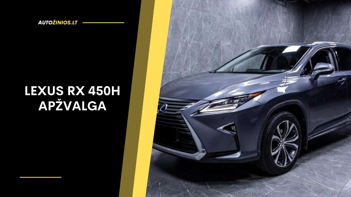 Lexus RX 450h Apžvalga: Atsiliepimai, ligos, kuro sąnaudos