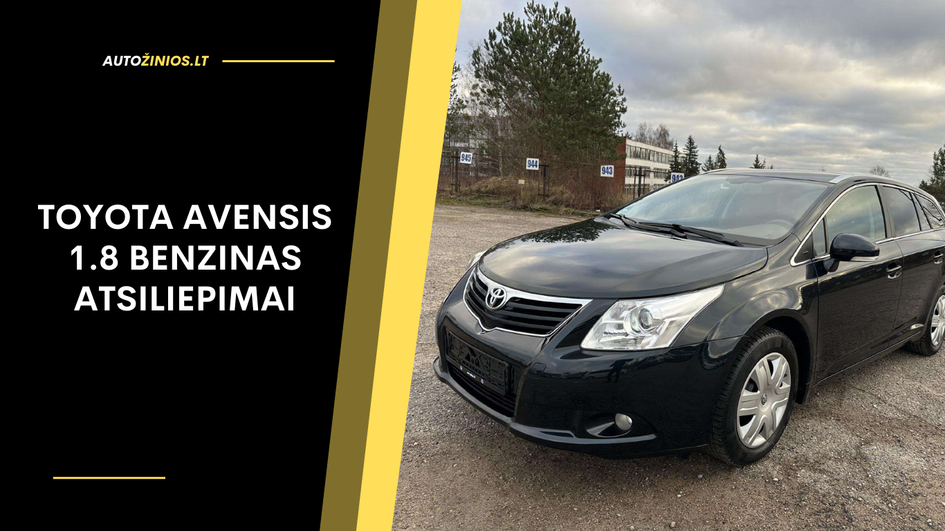 Toyota Avensis 1.8 benzinas atsiliepimai: patikimumas, kuro sąnaudos, trūkumai
