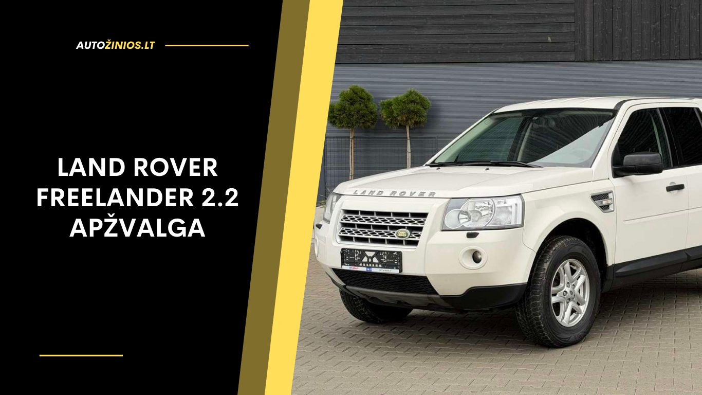 Land Rover Freelander 2.2 Apžvalga: atsiliepimai, ligos, kuro sąnaudos