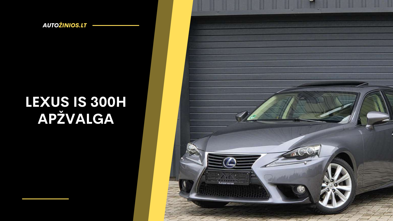 Lexus IS 300h Apžvalga: Atsiliepimai, ligos, kuro sąnaudos