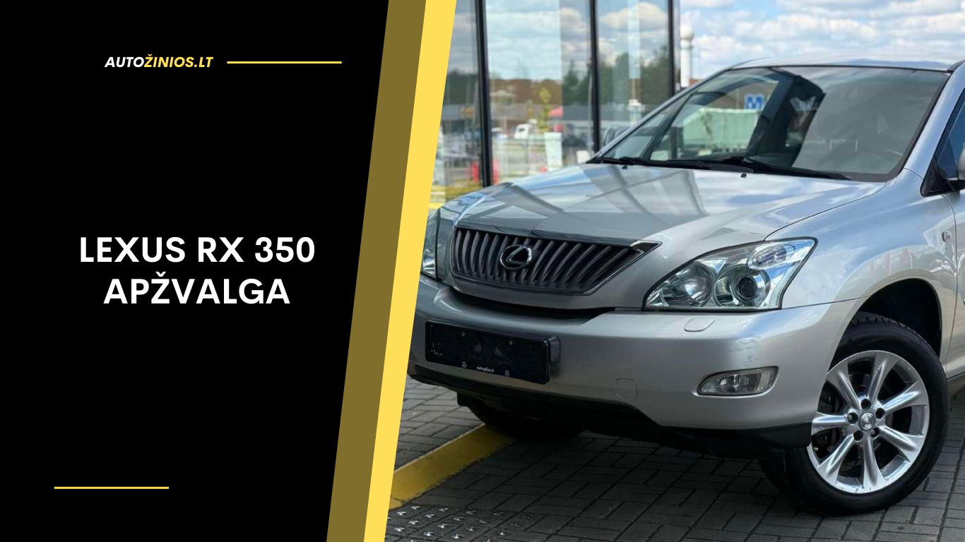 Lexus RX 350 Apžvalga: Atsiliepimai, ligos, kuro sąnaudos