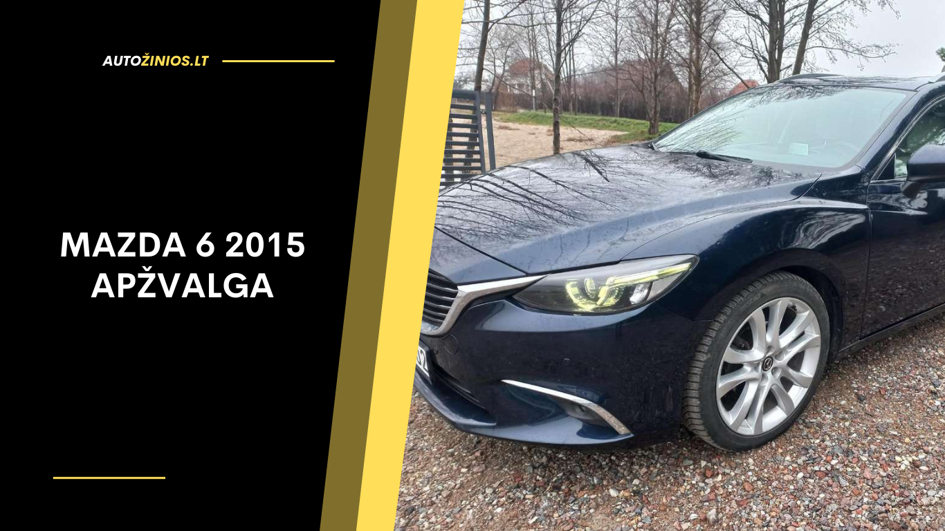 Mazda 6 2015 Apžvalga: Atsiliepimai, ligos, kuro sąnaudos