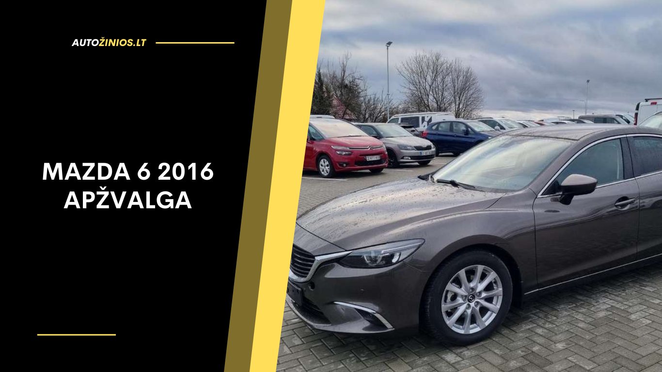 Mazda 6 2016 Apžvalga: Atsiliepimai, ligos, kuro sąnaudos