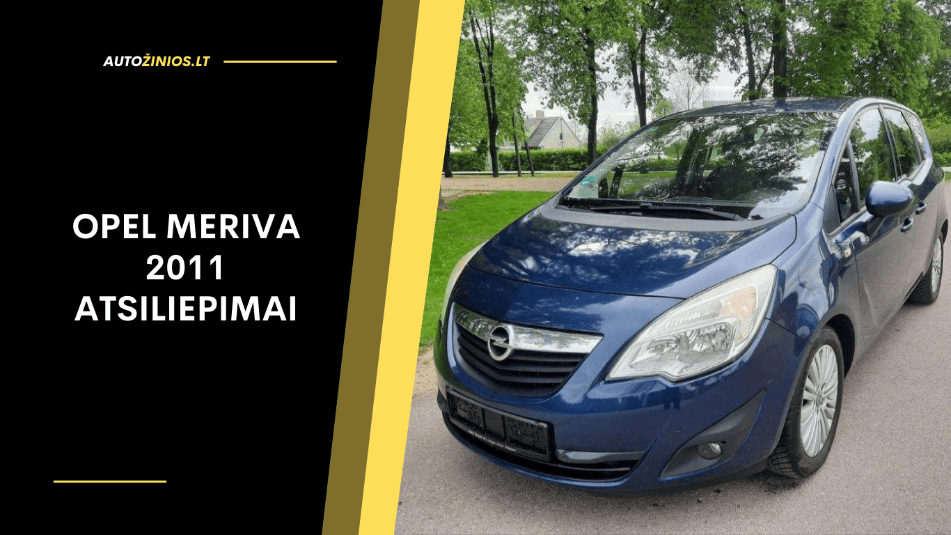 Opel Meriva 2011 atsiliepimai: patikimumas, eksploatacija, gedimai