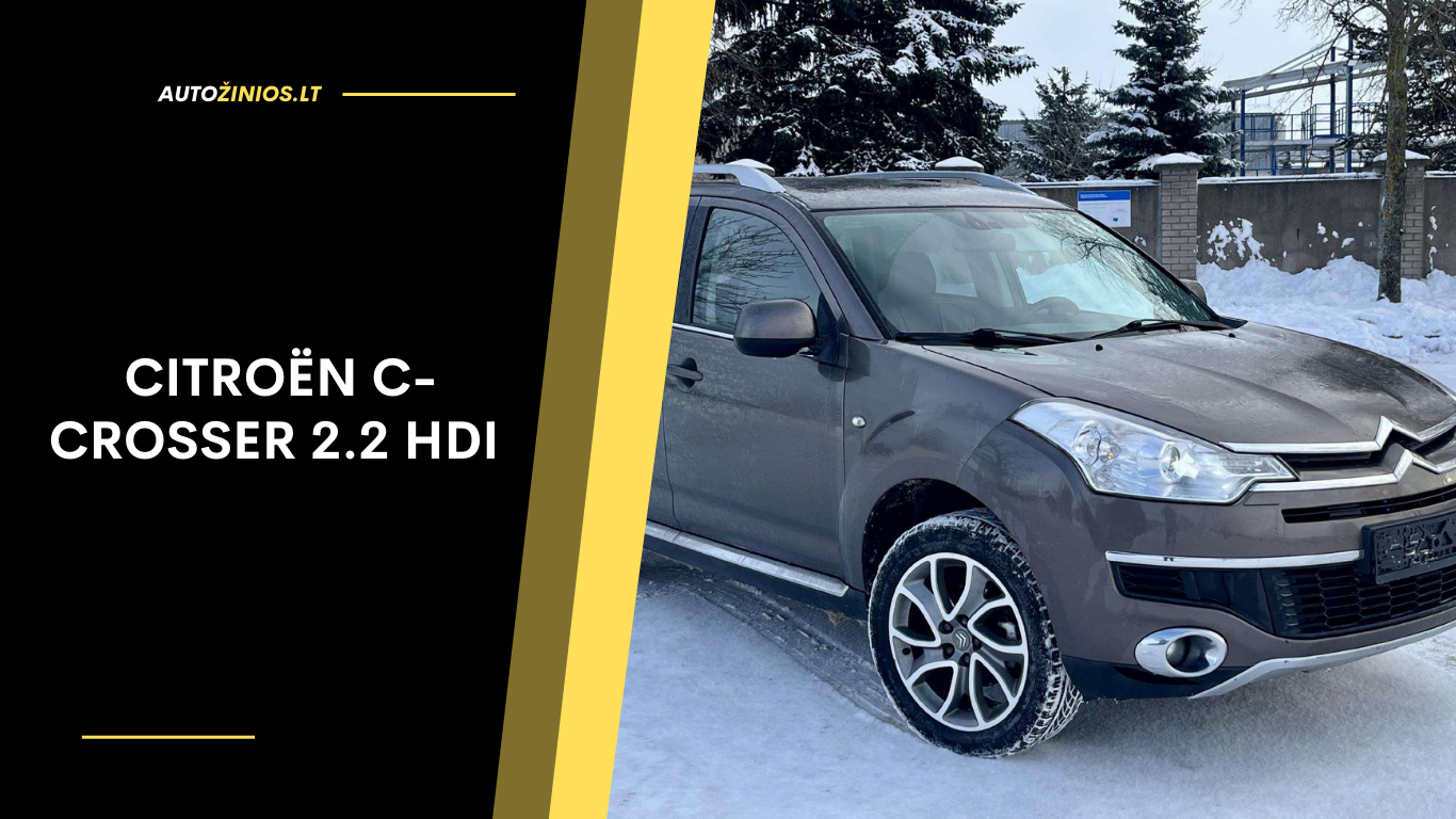 Citroën C-Crosser 2.2 HDi atsiliepimai: patirtis, trūkumai, kuro sąnaudos
