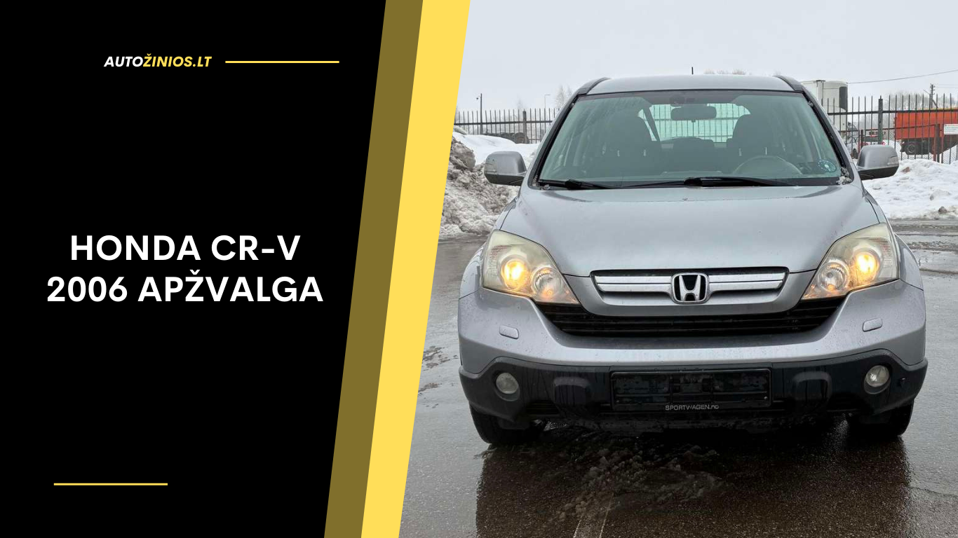 Honda CR-V 2006 Apžvalga: Atsiliepimai, ligos, kuro sąnaudos