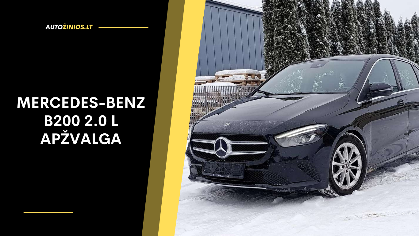 Mercedes-Benz B200 2.0 l Apžvalga: Atsiliepimai, ligos, kuro sąnaudos