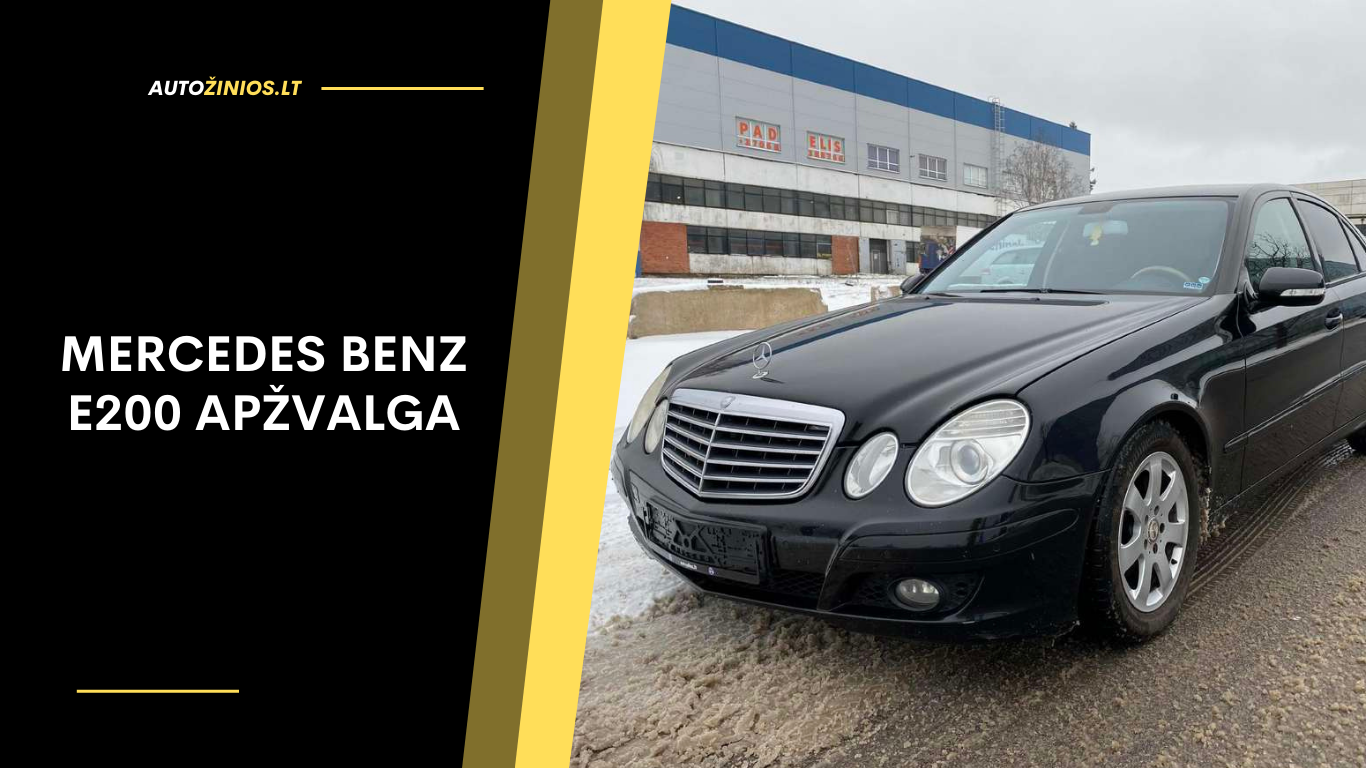 Mercedes Benz E200 Apžvalga: Atsiliepimai, ligos, kuro sąnaudos