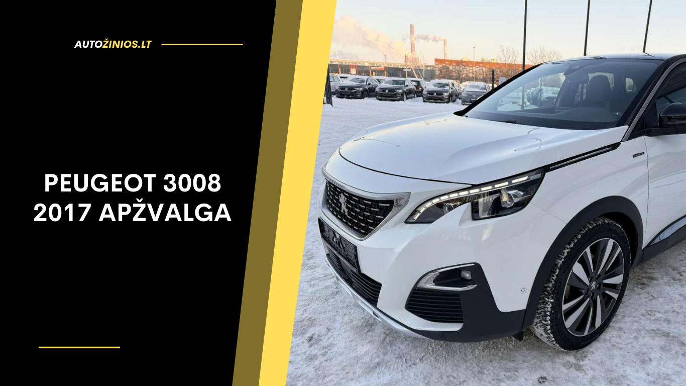 Peugeot 3008 2017 Apžvalga: Atsiliepimai, ligos, kuro sąnaudos