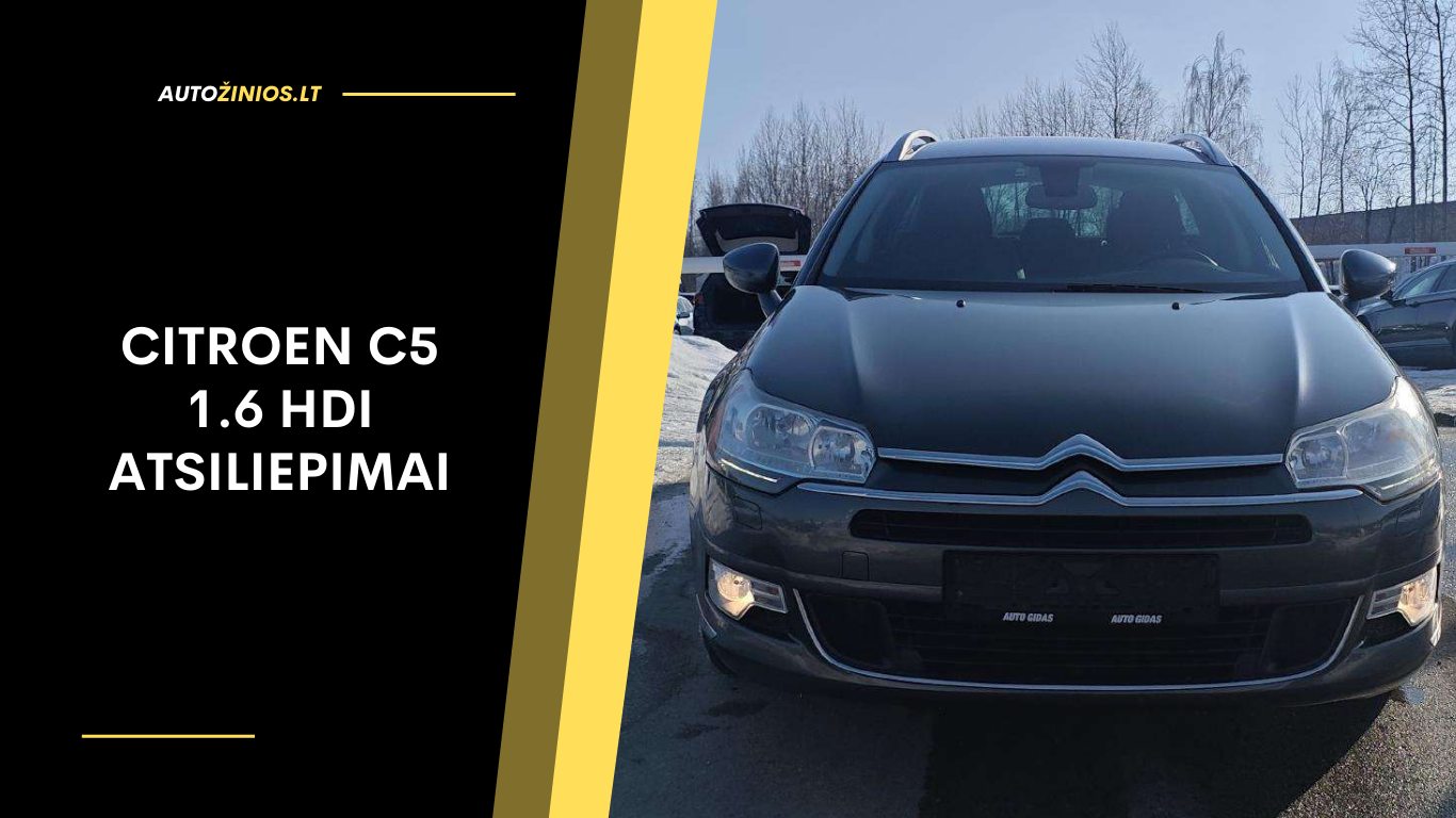 Citroen C5 1.6 HDi Atsiliepimai: Patikimumas, Ligos, Kuro Sąnaudos