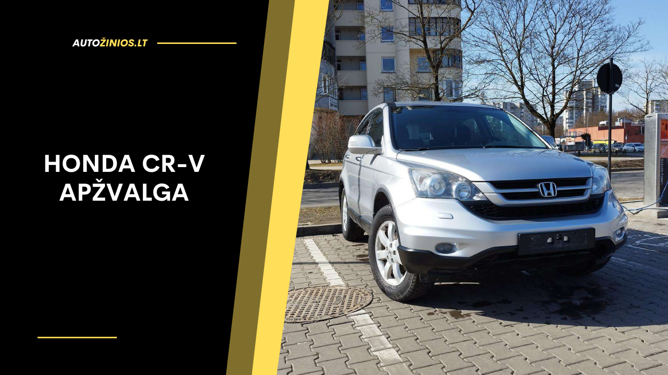Honda CR-V Apžvalga: Atsiliepimai, Ligos, Kuro Sąnaudos