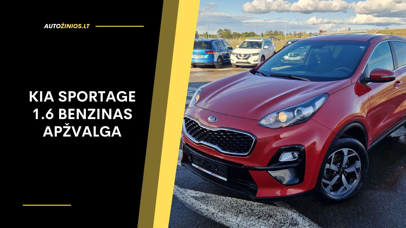 Kia Sportage 1.6 Benzinas Apžvalga: Atsiliepimai, ligos, kuro sąnaudos