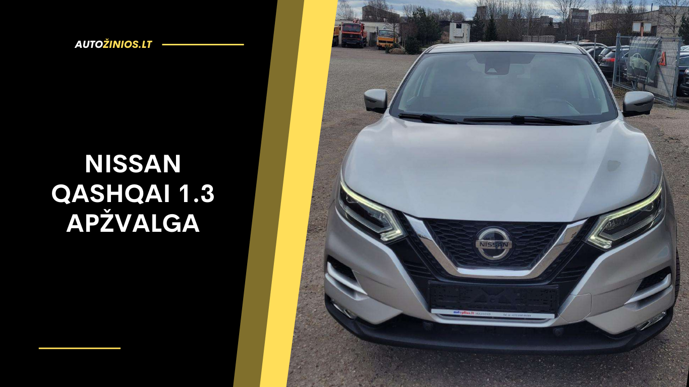 Nissan Qashqai 1.3 Apžvalga: Atsiliepimai, Ligos, Kuro Sąnaudos