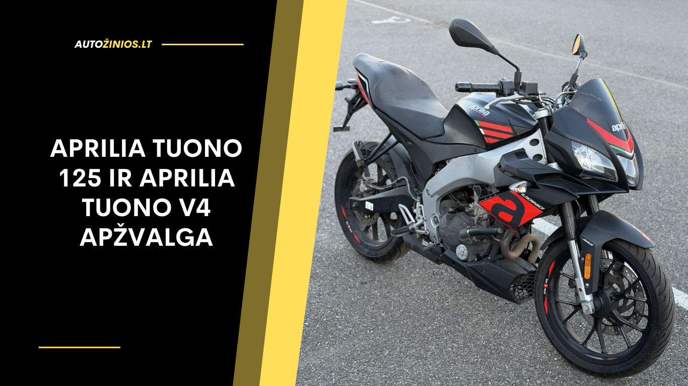 Aprilia Tuono 125 ir Aprilia Tuono V4 Apžvalga Atsiliepimai, ligos, kuro sąnaudos