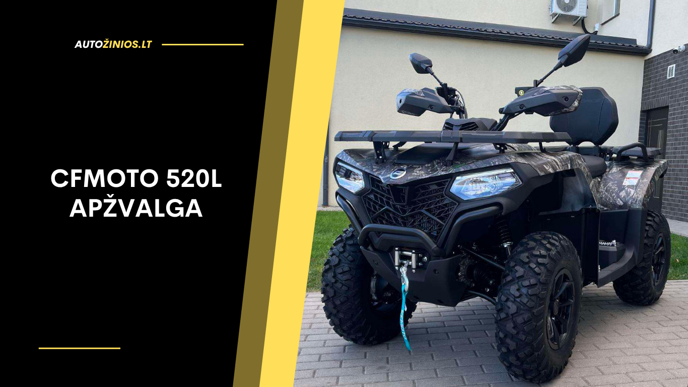 CFMOTO 520L Apžvalga: Atsiliepimai, ligos, kuro sąnaudos ir pravažumas