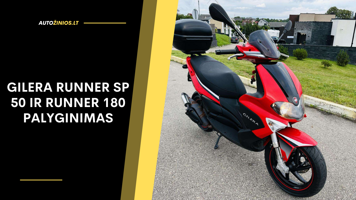 Gilera Runner SP 50 ir Runner 180 Palyginimas: kuro sąnaudos, dažniausios ligos, eksploatacija ir atsiliepimai